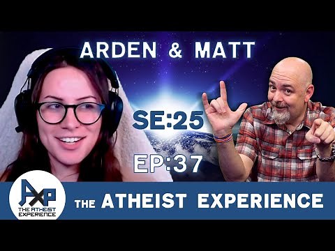 The Atheist Experience 25.37 with Matt Dillahunty and Arden of Eden