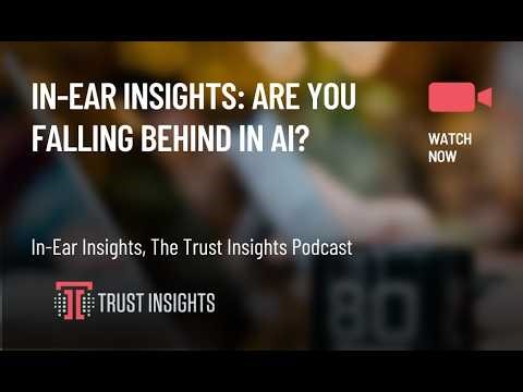 In-Ear Insights: Are You Falling Behind in AI?