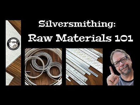 Silversmithing: Raw Materials 101