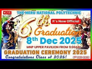 🔴 #LIVE: MERU NATIONAL POLYTECHNIC 6TH GRADUATION 2025 – LIVE FROM MERU | CLASS OF 2025