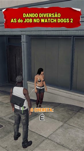 Dando Diversão as Do JOB no #watchdogs2