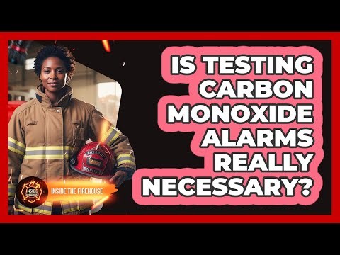 Is Testing Carbon Monoxide Alarms Really Necessary?