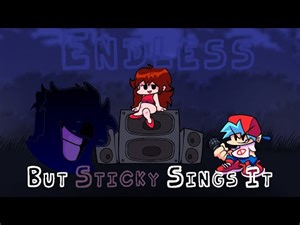 Sticky Sings Endless - (Friday Night Funkin')