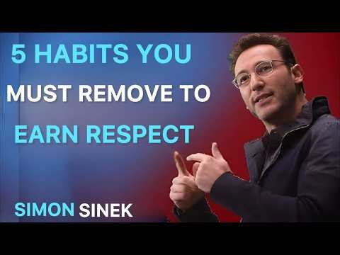 5 Habits You Must Remove to Earn Respect | Powerful Motivational Speech Inspired by Simon Sinek