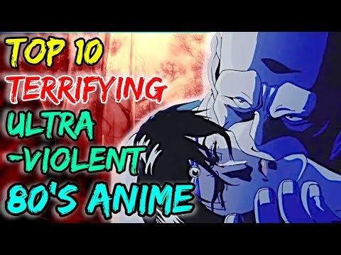 Top 10 Terrifying Ultra-violent 80's Anime That Creep Will Creep You For Weeks - Explored