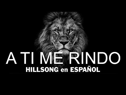 A Ti me Rindo (I Surrender – Hillsong Worship) 🙏 Hillsong en Español Sus Mejores Canciones 2023 🙏