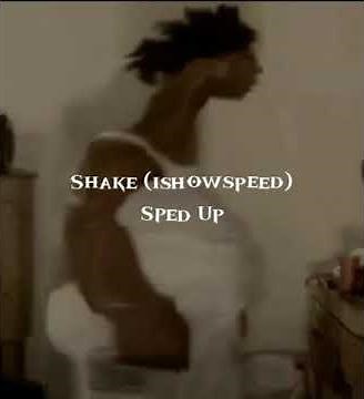 Shake - ishowspeed sped up! (READ DESCRIPTION)
