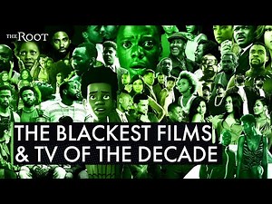 The Best and Blackest Movies and TV of The 2010s | The Root
