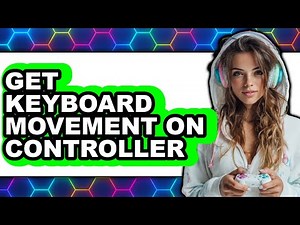 How to Get Keyboard Movement on Controller (full Guide)