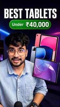 Top 5 Best Tablets Under ₹40000 ⚡