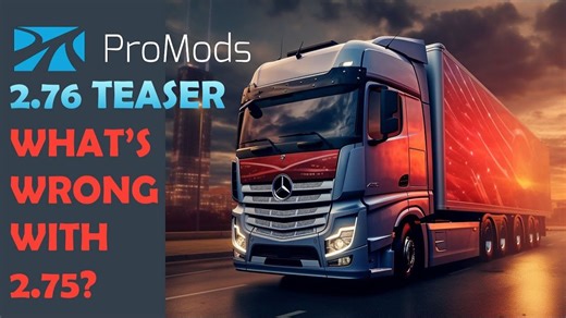 （简介有总结）Promods 2.76预告片。2.75版本有什么问题？* ETS2 1.55