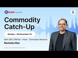 Commodity Market Analysis and Outlook - 04th December - 8th December, 2023