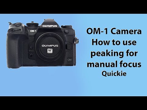 OM-1 Camera. A quick guide to Mastering Peaking for manual focus.