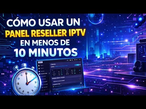 Cómo usar un panel Reseller IPTV en menos de 10 minutos!