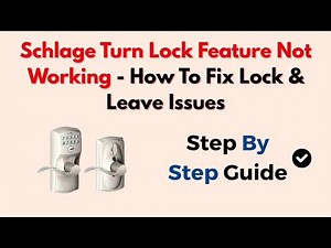 Schlage Turn Lock Feature Not Working - How To Fix Lock & Leave Issues