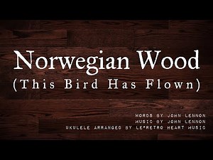 【Ukulele@The Beatles】Norwegian Wood / ノルウェーの森 (with chords & lyrics) by Le*Retro Heart Music