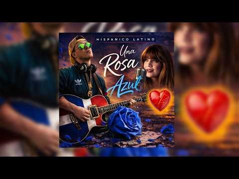 Hispanico Latino - Una Rosa Azul (new hit bachata 2026)