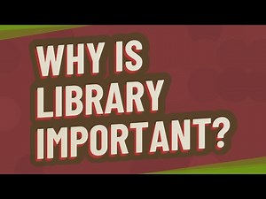Why is library important?