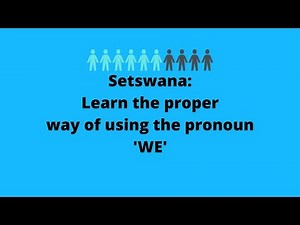 Setswana lessons : Using the Pronoun ' WE ' in the Tswana language #tswanatalk