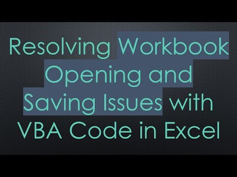 Resolving Workbook Opening and Saving Issues with VBA Code in Excel