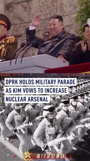 DPRK military parade as Kim says to increase nuclear arsenal