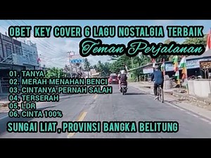 OBET KEY COVER 6 LAGU NOSTALGIA TERBAIK || LAGU TEMBANG KENANGAN TEMAN PERJALANAN