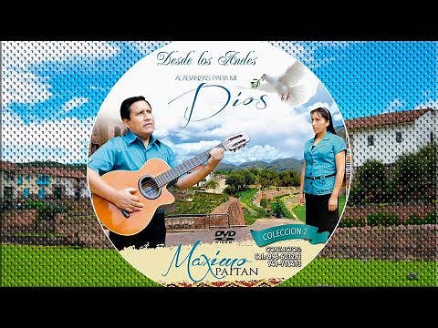 MAXIMO PAITAN - DESDE LOS ANDES ALABANZAS PARA MI DIOS // VIDEO COMPLETO 2020