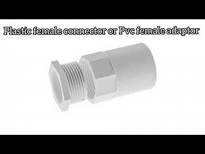 What is Plastic female connector or Pvc female adaptor | Electrical Installation.