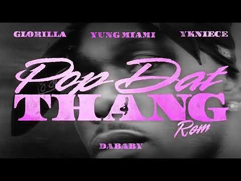 DABABY - POP DAT THANG (Remix) [Feat. Glorilla, Yung Miami & YKNIECE)