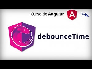 Curso de Angular - RxJS | debounceTime