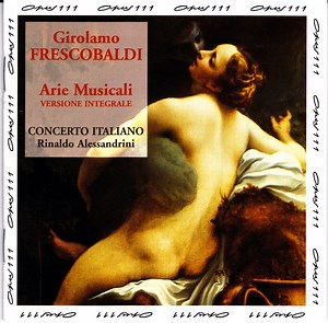 Frescobaldi, Concerto Italiano, Rinaldo Alessandrini - Arie Musicali