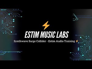 Synthwave Surge Collider - Estim Audio Training