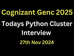 [27th Nov 2024] Cognizant Genc Python Cluster Interview Experience 2025 Batch | Python Questions