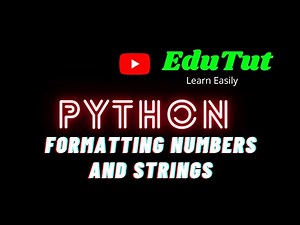 Formatting Numbers and Strings | Python Programming Language | EduTut | Learn Easily in Tamil