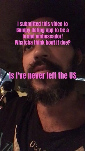 I submitted this video to Bumpy dating app to be a brand ambassador! Whatcha think bout it doe?