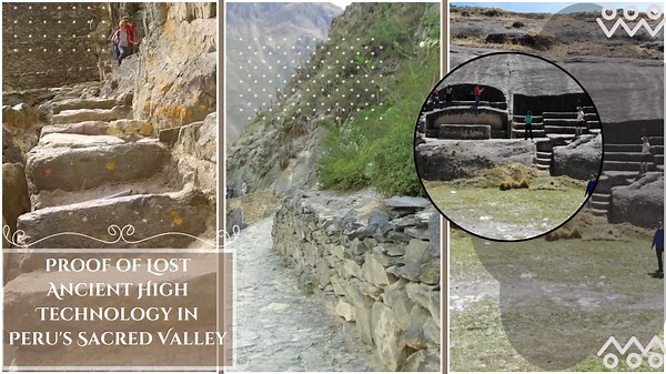 Proof of Lost Ancient High Technology in Peru’s Sacred Valley Uncovered