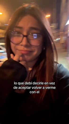 Lo que debí decirle en vez de aceptar volver a verme