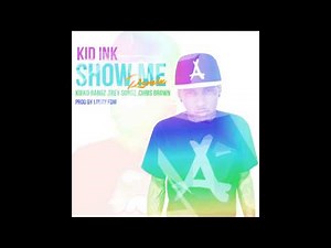 Kid Ink - Show Me Remix ft. Kirko Bangz , Trey Songz & Chris Brown