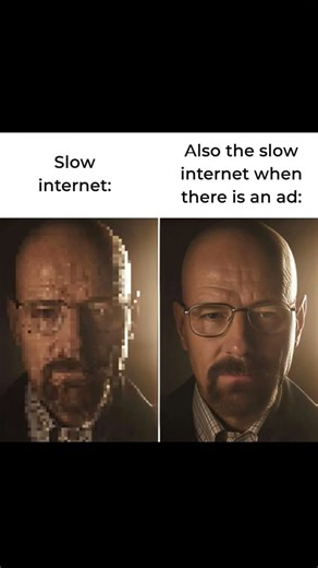 Slow internet vs when an ad suddenly loads in 0.1s 💀