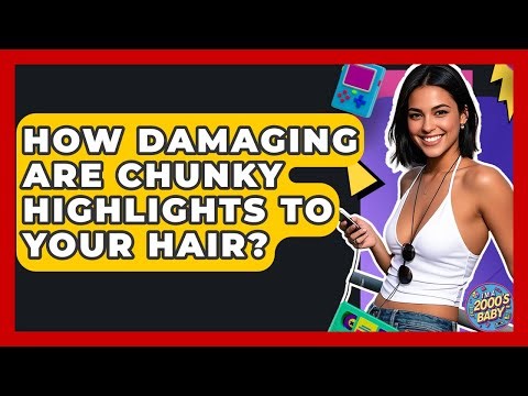 How Damaging Are Chunky Highlights To Your Hair? - I'm a 2000s Baby