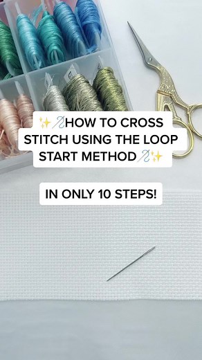 How to Cross Stitch Using the Loop Start Method in 10 Steps!