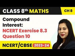 Class 8 Maths Chapter 8 | NCERT Exercise 8.3 Question 10 - Comparing Quantities