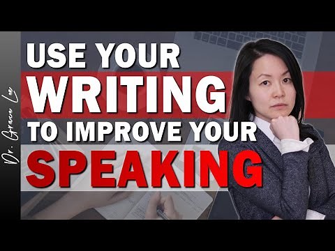Use Your Writing to Improve Your Speaking (Get Better Clarity of Thought)