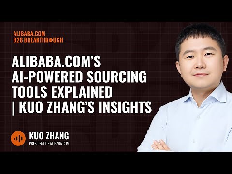 Alibaba.com’s AI-Powered Sourcing Tools Explained | Kuo Zhang’s Insights