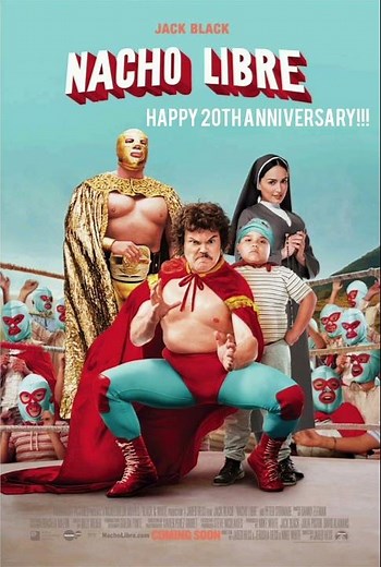 Happy 20th Anniversary Nacho Libre (2006)!!!