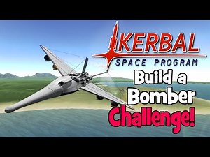 Kerbal Space Program! | Building a Bomber Challenge!