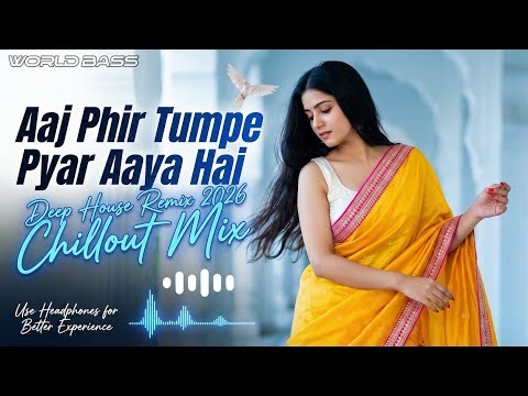 World Bass - Aaj Phir Tumpe Pyar Aaya Hai ( Chillout 2026 Beat Mix ) | New Hindi Song | Trending