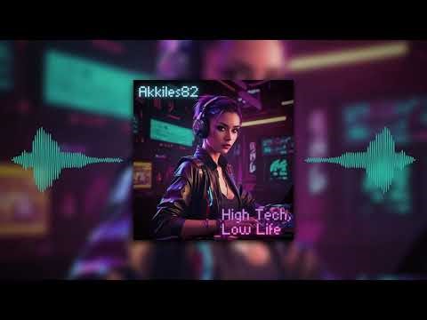 Akkiles82 High Tech, Low Life