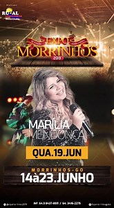 Confira a data de cada show e programe-se para participar da maior festa agropecuária do interior goiano. 45ª EXPOMORRINHOS 19/06 (Quarta feira) Marília Mendonça Aproveite e adquira já seu passaporte, com preço especial. Ponto de venda: Sorveteria Zero Grau, em até 5x no cartão de crédito. EXPOMORRINHOS 2019 | ExpoMorrinhos Goiás