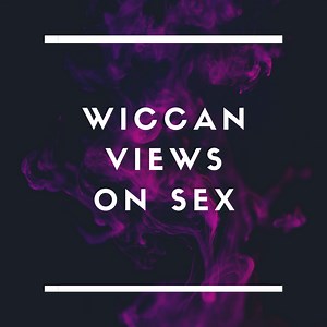 Wiccan Views on Sex